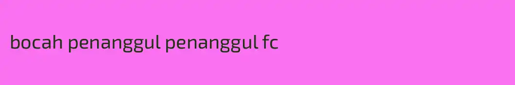 bocah penanggul penanggul fc